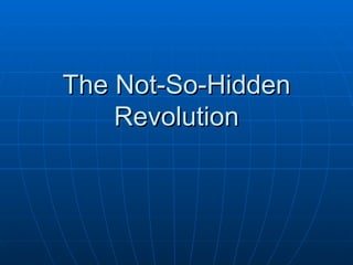 The Not-So-Hidden Revolution 
