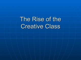 The Rise of the Creative Class 