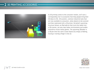 2 3D PRINTING ACCESSORIES

3D ideas to life. 3D scanners, common industrial tools that

BACK TO 100

100 THINGS TO WATCH I...