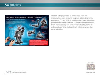 54 KID-BOTS

out in mid-‐2014.

BACK TO 100

100 THINGS TO WATCH IN 2014

 