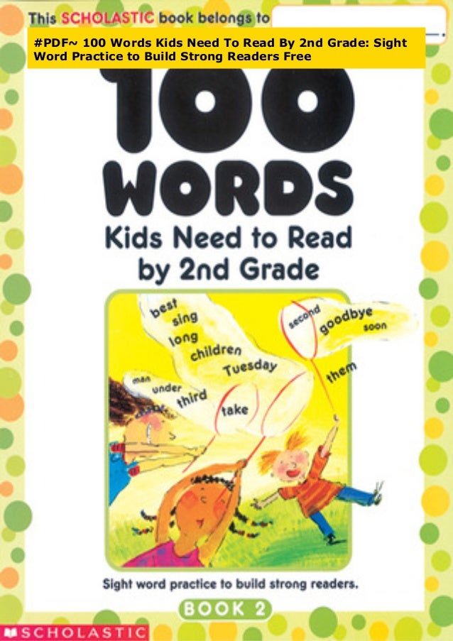 PDF~ 100 Words Kids Need To Read By 2nd Grade: Sight Word Practice T… PDF~ 100 Words Kids Need To Read By 2nd Grade: Sight Word Practice T…
