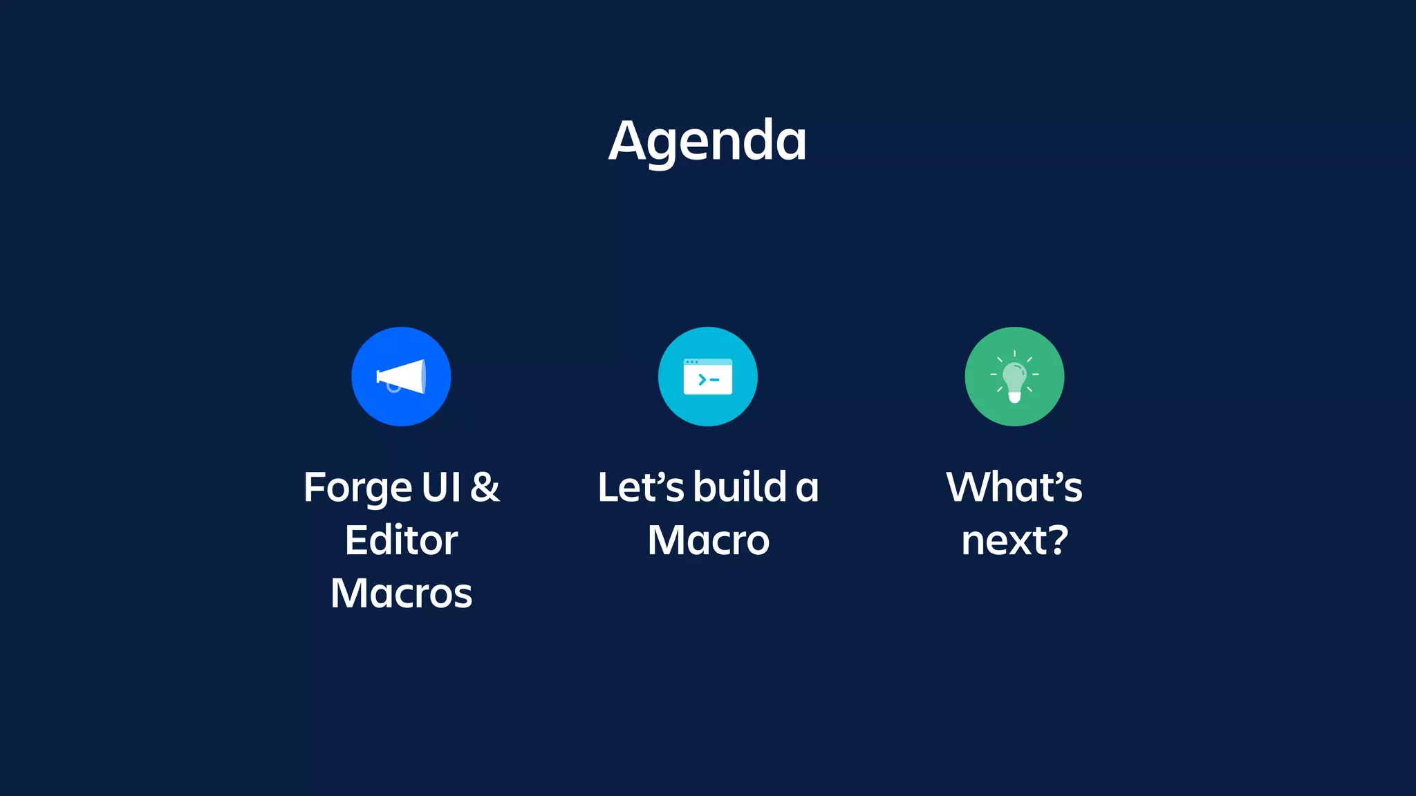 Forge UI &
Editor
Macros
Let’s build a
Macro
What’s
next?
Agenda
 