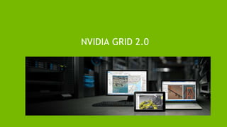 NVIDIA GRID 2.0
 