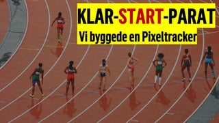 KLAR-START-PARAT
VibyggedeenPixeltracker
 