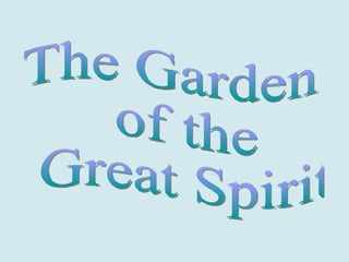 The Garden of the Great Spirit 