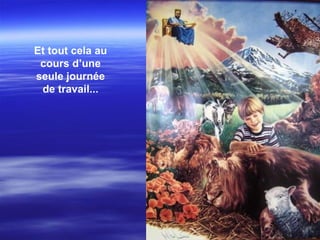 Et tout cela au cours d’une seule journée de travail... 