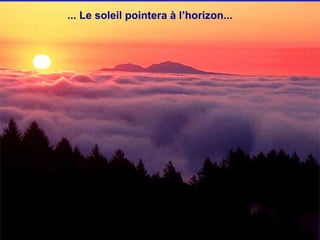 ...  Le soleil pointera à l’horizon... 