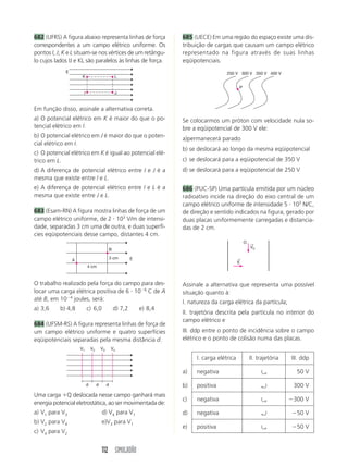 c) diminui sua freqüência 
d) aumenta seu comprimento de onda 
e) mantém sua velocidade 
560 (UFPI) Um feixe de luz verde tem comprimento 
de onda de 600 nm (6  107 m) no ar. Qual o com-primento 
de onda dessa luz, em nm, dentro d’água, 
onde a velocidade da luz vale somente 75% do seu 
valor no ar? 
a) 350 d) 500 
b) 400 e) 550 
c) 450 
561 (UNI-RIO-Ence-RJ) Uma onda com velocidade 
v1 e comprimento de onda 1, após ser refratada, 
passa a ter velocidade v2 e comprimento de onda 2. 
Considerando que v2  2  v1, podemos afirmar que: 
a) 2  
92 SIMULADÃO 
1 
3 
 1 d) 2  2  1 
b) 2  
1 
2 
 1 e) 2  3  1 
c) 2  1 
562 (Ence-RJ) Um vibrador produz ondas planas na 
superfície de um líquido com freqüência f  10 Hz e 
comprimento de onda   28 cm. Ao passarem do 
meio I para o meio II, como mostra a figura, foi 
verificada uma mudança na direção de propagação 
das ondas. 
(Dados: sen 30°  cos 60°  0,5; 
sen 60°  cos 30°  
3 
2 
; 
sen 45°  cos 45°  
2 
2 
e considere 2  1,4.) 
563 (Unifor-CE) As frentes de ondas planas na su-perfície 
da água mudam de direção ao passar de 
uma parte mais profunda de um tanque para outra 
mais rasa, como mostra o esquema. 
meio I 
meio II 30° 
45° 
No meio II os valores da freqüência e do compri-mento 
de onda serão, respectivamente, iguais a: 
a) 10 Hz; 14 cm d) 15 Hz; 14 cm 
b) 10 Hz; 20 cm e) 15 Hz; 25 cm 
c) 10 Hz; 25 cm 
60° 60° 
1 
2 30° 30° 
Dados: sen 60°  0,87; sen 30°  0,50. 
Se a velocidade de propagação das ondas é de 
174 cm/s na parte mais profunda, na parte mais rasa 
a velocidade, em centímetros por segundo, vale: 
a) 348 d) 100 
b) 200 e) 87 
c) 174 
564 (UEL-PR) Um feixe de luz cujo comprimento de 
onda é 5,0  108 m e cuja freqüência é 6,0  1015 Hz 
no ar, de índice de refração 1,0, passa para o vidro 
de índice de refração 1,5. Os valores da freqüência, 
da velocidade e do comprimento de onda no vidro 
desse feixe de luz são: 
Freqüência Velocidade Comprimento de 
(Hz) (m/s) onda (m) 
4,0  1015 3,0  108 3,3  107 
6,0  1015 2,0  108 3,3  108 
6,0  1015 3,0  108 3,0  107 
7,5  1015 2,0  108 3,0  108 
7,5  1015 3,0  108 3,3  108 
a) 
b) 
c) 
d) 
e) 
565 (UFSM-RS) A luz é uma onda _____, e o fe-nômeno 
da difração em uma fenda simples é nítido, 
quando a largura da fenda é _____ comprimento de 
onda. 
Marque a alternativa que completa corretamente as 
lacunas. 
a) longitudinal – independente do 
b) longitudinal – da ordem do 
c) longitudinal – muito maior que o 
d) transversal – da ordem do 
e) transversal – independente do 
 