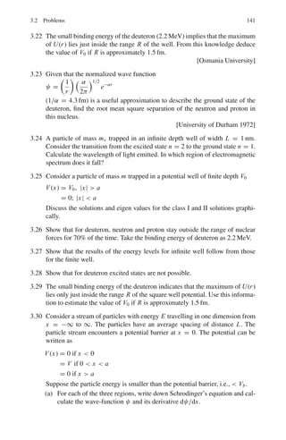 2.3 Solutions 127
The eigen vector associated with λ1 = 1 is
|ψ1  =
2

n=1
Cn|n  with − C1 − iC2 = 0, C2 = iC1,
|ψ1  =
1
√
2
|1  +
i
√
2
|2 
The eigen vector associated with λ2 = −1 is
|ψ2  =
2

n=1
Cn|n  with C1 − iC2 = 0, C2 = −iC1,
|ψ2  =
1
√
2
|1  −
i
√
2
|2 
(c) The projector onto |ψi  is Pi = |ψi  ψi |.
Matrix of P1 =
 1
2
− i
2
i
2
1
2
'
, matrix of P2 =
 1
2
i
2
− i
2
1
2
'
P1
†
P2

0 0
0 0

= 0, P1 P1
†
+ P2 P2
†
= I
2.80 (i) σx
2
=

0 1
1 0
 
0 1
1 0

=

1 0
0 1

(ii) [σx , σy] =

0 1
1 0
 
0 −i
i 0

−

0 −i
i 0
 
0 1
1 0

=

i 0
0 −i

−

−i 0
0 i

=

2i 0
0 −2i

= 2i

1 0
0 −1

= 2iσz
2.81 Proof : A X = λ1 X (1)
BX = λ2 X (2)
where λ1 and λ2 are the eigen values belonging to the same state λ.
B AX = Bλ1 X = λ1 BX = λ1λ2 X (3)
ABX = Aλ2 X = λ2 AX = λ2λ1 X = λ1λ2 X (4)
Subtracting (3) from (4)
(A B − B A)X = 0
Therefore A B − B A = 0, because X 
= 0
Operate with B on A in (1) and with A and B in (2)
Or [A, B] = 0
 