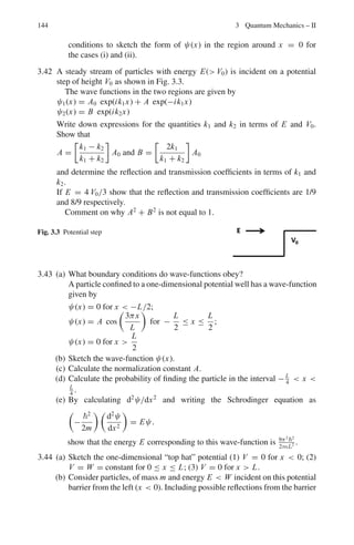 130 2 Quantum Mechanics – I
This value is in agreement with 13.60 obtained from Bohr’s theory of hydro-
gen atom.
2.86 (i) ΔxΔPx =  (ii) ΔEΔt = 
ΔPx =

Δx
; cΔPx = cPx =
c
Δx
=
197.3 MeV − fm
10 fm
≈ 20 MeV/c
T =
P2
2M
=
c2
p2
2Mc2
=
202
(2)(940)
= 0.21 MeV
 