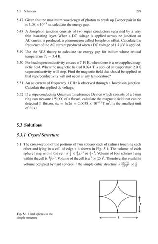 1
3
Y10
'2
dΩ =
 +1
−1

3
4π

.2π cos2
θd cos θ = 1/3
3.96 (a) [Jz, J+] = Jz J+ − J+ Jz = Jz(Jx + iJ y) − (Jx + iJ y)Jz
= Jz Jx − Jx Jz + i(Jz Jy − Jy Jz)
= [Jz, Jx ] + i[Jz, Jy] = iJy − iiJx
= iJy + Jx = (Jx + iJ y) = J+
= J+, in units of .
(b) From (a), Jz J+ = J+ Jz + J+
Jz J+|j m = J+ Jz|jm  +J+|jm 
= J+m|jm  +J+|jm 
= (m + 1)J+|jm 
J+|jm  is nothing but | j, m + 1  apart from a possible normalization
constant. Thus
J+|jm = Cjm+ | j, m + 1 
Given a state |jm , the state | j, m + 1  must exist unless Cjm+ van-
ishes for that particular m. Since j is the maximum value of m by definition.
There can not be a state | j, j + 1 , i.e. Cjj+ must vanish. J+ is known as
the ladder operator. Similarly, J− lowers m by one unit.
(c) J+ = Jx + iJ y
J− = Jx − iJ y
Therefore, Jx =
1
2
(J+ + J−) =
⎛
⎝
0 1/
√
2 0
1/
√
2 0 1/
√
2
0 1/
√
2 0
⎞
⎠
Jy =
1
2i
(J+ − J−) =
⎛
⎝
0 −i/
√
2 0
i/
√
2 0 −i/
√
2
0 i/
√
2 0
⎞
⎠
[Jx , Jy] = Jx Jy − Jy Jx = i
⎛
⎝
1 0 0
0 0 0
0 0 −1
⎞
⎠ = iJ z
 