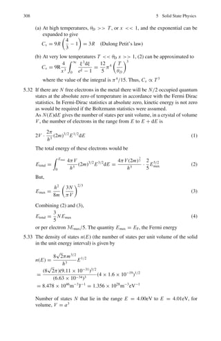 3.3 Solutions 237
3.109 By Problem 3.104
σ(θ) =
1
k2
,
sin2
δ0 + 6 sin δ0 sin δ1 cos(δ1 − δ0) cos θ + 9 sin2
δ1 cos2
θ
-
(1)
We assume that at low energies δ1  δ0. Now in the scattering with a hard
sphere
tan δl = −
(ka)2l+1
(2l + 1)(1.1.3.5 . . . 2l − 1)2
δ0 (H.sphere) = −ka, for all ka
And δ1 (H.sphere) = −(ka)3
3
, for ka  1
Neglecting higher powers of δ	
s, we can write (1)
σ(θ) =
1
k2

δ0 −
δ3
0
3!
2
+ 6δ0δ1 cos δ
'
=
1
k2

δ2
0 −
δ4
0
3
+ 6δ0δ1 cos δ

=
1
k2

k2
a2
−
k4
a4
3
+ 6(−ka)

−
k3
a3
3

cos θ

= a2

1 −
k2
a2
3
+ 2k2
a2
cos θ

σ =

dσ
dΩ

.2π sin θ dθ = 2π
 +1
−1
a2

1 −
k2
a2
3
+ 2k2
a2
cos θ

d cos θ
= 4πa2

1 −
(ka)2
3

3.110 A spherical nucleus of radius R will be totally absorbing, or appear “black”
when the angular momentum l  R/λ. In that case ηl = 0 in the reaction
and scattering formulae.
σr = π-
λ2

l
(2l + 1)(1 − |ηl|2
)
σs = π-
λ2

l
(2l + 1)|1 − ηl |2
(|  ηl  0)
Putting ηl = 0
σr = σs = π -
λ2
R/λ
l=0
(2l + 1)
The summation can be carried out by using the formula for arithmetic
progression
S = na +
n(n − 1)d
2
Here a = 1, d = 2, n = R/-
λ
 