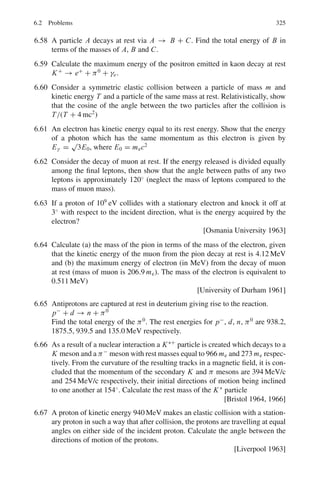 250 4 Thermodynamics and Statistical Physics
Thermodynamical potentials
(i) Internal energy (U)
(ii) Free energy (F)
(iii) Gibb’s function (G)
(iv) Enthalpy (H)
H = U + PV (4.22)

∂U
∂T

V
= CV (4.23)

∂ H
∂S

P
= T (4.24)

∂ H
∂ P

S
= V (4.25)

∂ H
∂T

P
= CP (4.26)
The Joule-Kelvin effect
ΔT =
,
T
∂V
∂T

P
− V
-
ΔP
CP
(4.27)
Black body radiation
Pradiatio =
u
3
(4.28)
where u is the radiation density
Wein’s displacement law
λm T = 0.29 cm - K (4.29)
Planck’s radiation law
uνdν =
8πhν3
dν
c3(ehν/kT − 1)
(4.30)
uλdλ =
8πhc
λ5
.
1
(ehc/λkT − 1)
(4.31)
σ =
2
15
.
π5
k4
h3c2
(4.32)
ΔS =
ΔQ
T
(4.33)
ΔS = kln(ΔW) (4.34)
 