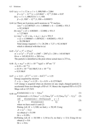 4.3 Solutions 267
Therefore,
dU = T ds − PdV (6)
where U is the internal energy, Q the heat absorbed, W the work done by the
system, S the entropy, P the pressure and T the Kelvin temperature.
Let the independent variables be called x and y. Then
U = U(x, y); V = V (x, y); S = S(x, y) (7)
Now,
d f =

∂ f
∂x

y
dx +

∂ f
∂y

x
dy (8)
Therefore
dU =

∂U
∂x

y
dx +

∂U
∂y

x
dy (9)
dV =

∂V
∂x

y
dx +

∂V
∂y

x
dy (10)
dS =

∂S
∂x

y
dx +

∂S
∂y

x
dy (11)
Eliminating internal energy U and substituting (9), (10) and (11) in (6)

∂U
∂x

y
dx +

∂U
∂y

x
dy = T

∂S
∂x

y
dx +

∂S
∂y

x
dy
'
−P

∂V
∂x

y
dx +

∂V
∂y

x
dy
'
(12)
Equating the coefficients of dx and dy

∂U
∂x

y
= T

∂S
∂x

y
− P

∂V
∂x

y
(13)

∂U
∂y

x
= T

∂S
∂y

x
− P

∂V
∂y

x
(14)
Differentiating (13) with respect to y with x fixed, and differentiating (14)
with respect to x with y fixed
 