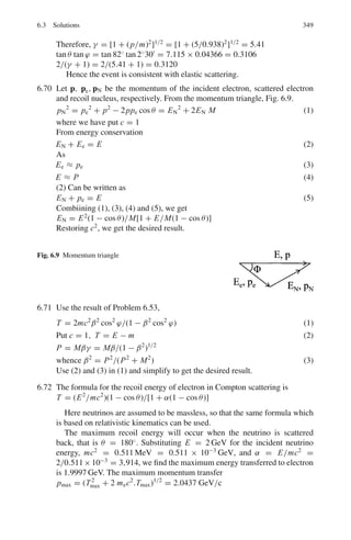 4.3 Solutions 273
Use (2) and (3) in (4)
CP − CV = −T

∂ P
∂V

T

∂V
∂T
2
P
(5)
CP − CV = −T

∂V
∂ P

T

∂ P
∂T
2
V
(6)
Equation (5) can be written in terms of the bulk modulus E at constant tem-
perature and the coefficient of volume expansion ∝.
E = −

∂ P
∂V/V

; α =
1
V

∂V
∂T

(7)
Cp − Cν = T Eα2
V (8)
4.30 Taking T and V as independent variables
S = f (T, V )
dS =

∂S
∂T

V
dT + T

∂S
∂V

T
dV
Multiplying by T ,
T dS = T

∂S
∂T

V
dT + T

∂S
∂V

T
dV
= CV dT + T

∂S
∂V

T
dV
But

∂S
∂V

T
=

∂ P
∂T

ν
∴ T dS = CV dT + T

∂ P
∂T

V
dV
Also,

∂ P
∂T

V
= −

∂ P
∂V
 
∂V
∂T

P
∴ T dS = CV dT − T

∂ P
∂V
 
∂V
∂T

P
dV
Introducing relations α = 1
V
(∂V/∂T )P and ET = −V (∂ P/∂V )T for volume
coefficient of expansion and isothermal elasticity
T dS = CV dT + T αET dV
 
