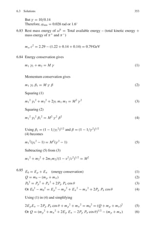 4.3 Solutions 277
ES
ET
=
(∂ P/∂V )S
(∂ P/∂V )T
=
(∂ P/∂V )S

∂T
∂V

S
(∂ P/∂S)T

∂S
∂V

T
=
(∂T/∂V )S

∂S
∂ P

T
(∂T/∂ P)S

∂S
∂V

T
=
(∂ P/∂S)V (∂V/∂T)P
(∂V/∂S)P(∂ P/∂T )V
from the relations given in Problems 4.21 and 4.22
∴
ES
ET
=
(∂S/∂T )P
(∂S/∂T)V
=
(∂ Q/∂T)P
(∂ Q/∂T)V
=
CP
CV
= γ
4.37
(∂V/∂T)S
(∂V/∂T )P
=
1
(∂T/∂V )S(∂V/∂T )P
=
1
−

∂ P
∂S

V

∂V
∂T

P
where we have used Eq. (23) of Problem 4.22.
Writing

∂ P
∂S

V
=

∂ P
∂T

V

∂T
∂S

V
=
(∂ P/∂T )V
(∂S/∂T )V
(∂V/∂T )S
(∂V/∂T )P
=
(∂S/∂T )V
(∂ P/∂T)V (∂V/∂T )P
=
(∂S/∂T )V
−(CP − CV )/T
(by Eq. (4.1) of Problem 4.27
T (∂S/∂T )V
−(CP − CV )
=
CV
−(CP − CV )
=
1
1 − γ
4.38
(∂ P/∂T)S
(∂ P/∂T)V
=
1
(∂T/∂ P)S(∂ P/∂T)V
=
1

∂V
∂S

P

∂ P
∂T

V
=
1

∂V
∂T

P

∂T
∂S

P

∂ P
∂T

V
=
(∂S/∂T )P

∂V
∂T

P
(∂ P/∂T )V
=
T (∂S/∂T )P
(CP − CV )
=
CP
(CP − CV )
=
γ
γ − 1
where we have used Eq. (4.24) of Problem 4.22 and the relation
CP = T

∂S
∂T

P
 
