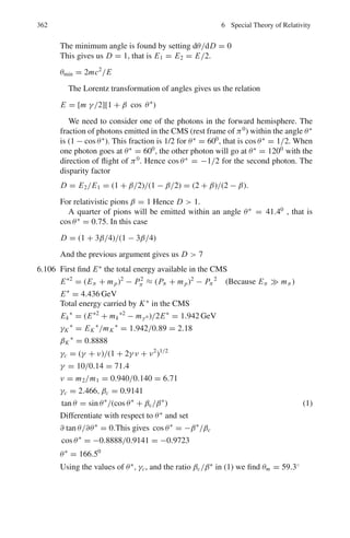 286 4 Thermodynamics and Statistical Physics
p =
1
3
ρ  ν2

where ρ is the mass density. In the case of photon gas, the speed of all photons
is identical being equal to c. Furthermore, from Einstein’s relation
u = ρc2
where u is the energy density. Replacing  ν2
 by c2
prad =
1
3
ρc2
=
u
3
4.64 Let T and T0 be the Kelvin temperatures of the body and the surroundings.
Then, by Stefan–Boltzmann law, the rate of loss of heat per unit area of the
body is
dQ
dt
= σ(T4
− T 4
0 )
= σ(T − T0)(T + T0)(T 2
+ T2
0 )
If (T − T0) be small, (T ≈ T0), and
dQ
dt
= σ(T − T0) × 4T 3
0
Since T0 is constant,
dT
dt
∝ (T − T0); (Newton’s law of cooling).
4.65 The energy density u and pressure p of radiation are related by
p =
u
3
Furthermore, u = 4σ T 4
/c
Eliminating u,
T =

3cp
4σ
1/4
=

3 × 3 × 108
× 4 × 108
× 1.013 × 105
4 × 5.67 × 10−8
1/4
= 2 × 107
K
4.66 (a) Power, P = σ AT 4
= 4π R2
σ T 4
= 4π(7 × 108
)2
(5.67 × 10−8
)(5,700)4
= 3.68 × 1026
W
Mass lost per second, m = P/c2
=
3.68 × 1026
(3 × 108)2
= 4.1 × 109
kg/s
(b) Time taken for the mass of sun (M) to decrease by 1% is
t =
M
100
×
1
m
=
2 × 1030
100
×
1
4.1 × 109
= 4.88 × 1018
s
=
4.88 × 1018
3.15 × 107
= 1.55 × 1011
years
 