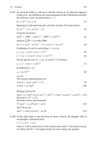 4.3 Solutions 287
4.67 Power radiated, P = σ AT 4
= 4π R2
σ T 4
P2
P1
=
R2
2
R2
1
.
T 4
2
T4
1
=
(4R1)2
R2
1
.
(2T1)4
T4
1
= 256
Furthermore,
P2
P1
=
dQ2/dt
dQ1/dt
=
m2s(dT/dt)2
m1s(dT/dt)1
where s is the specific heat
But m2 ∝ R3
2 and m1 ∝ R3
1
∴
(dT/dt)2
(dT/dt)1
=
P2
P1
.
R3
1
R3
2
=
256
43
= 4
4.68 (a) λm.T = b
T =
b
λm
=
2.897 × 10−3
1 × 10−6
= 2,897 K
P2
P1
=
T 4
2
T 4
1
= 2
New temperature, T2 = T1 × 21/4
= 2,897 × 1.189 = 3,445K
(b) The wavelength at which the radiation has maximum intensity
λm =
2.897 × 10−3
3445
= 0.84 × 10−6
m = 0.84 μm
4.69 The mean value ∈ is determined from;
∈ =
Σ∞
n=0n ∈ e−βn∈
Σ∞
n=0e−βn∈
= −
d
dβ
ln
∞

n=0
e−βn∈
= −
d
dβ
ln

1 + e−β∈
+ e−2β∈
+ · · ·

= −
d
dβ
ln
1
1 − e−β∈
where we have used the formula for the sum of terms of an infinite geometric
series.
∈ =
∈ e−β∈
1 − e−β∈
=
∈
eβ∈ − 1
(β = 1/kT )
4.70 (a)
uλdλ =
8πhc
λ5
.
1
ehc/λkT − 1
dλ (Planck’s formula) (1)
For long wavelengths (low frequencies) and high temperatures the ratio
hc
λkT
 1 so that we can expand the exponential in (1) and retain only the
first two terms
uλdλ =
8πhc
λ5[(1 + hc/λkT + . . .) − 1]
=
8πkT
λ4
dλ
writing λ = c
υ
; dλ = − c
υ2 dν
 