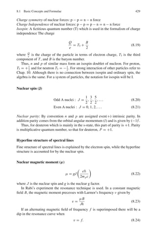 346 6 Special Theory of Relativity
6.56 TK = [(MD − MK )2
− M2
π ]/2MD = [(1865 − 494)2
− 1402
]/2 × 1865
= 498.67 MeV
PK = (TK
2
+ 2MK TK )1/2
= 861 MeV/c
EK
2
= pK
2
+ mK
2
= (0.861)2
+ (0.494)2
= 0.9853 GeV2
EK = 0.9926 GeV/c
Eπ
2
= pπ
2
+ mπ
2
= (0.861)2
+ (0.140)2
= 0.7609 GeV2
Eπ = 0.8736 GeV
Mx = EK + Eπ = 1.8662 GeV/c2
It is a D0
meson.
6.57 The mass of neutrino is zero. Applying conservation laws of energy and
momentum
Eμ + Eν = mπ c2
(1)
pμ = pν (2)
Multiplying (2) by c and squaring
c2
pμ
2
= c2
pν
2
Or Eμ
2
− mμ
2
c4
= Eν
2
Or Eμ
2
− Eν
2
= mμ
2
c4
(3)
Solve (1) and (3)
γμ = (m2
π + m2
μ)/2mπ mμ
βμ = (1 − 1/γ 2
μ)1/2
= (mπ
2
− mμ
2
)/(mμ
2
+ mμ
2
)
6.58 EB + EC = mAc2
(energy conservation) (1)
PB = PC (momentum conservation) (2)
Or c2
PB
2
= c2
PC
2
(3)
Using the relativistic equations E2
= c2
p2
+ m2
c4
, (3) becomes
EB
2
− mB
2
c4
= EC
2
− mC
2
c4
(4)
Eliminating EC between (1) and (4), and simplifying
EB = (mA
2
+ mB
2
− mC
2
)c2
/2mA (5)
6.59 K+
→ e+
+ π◦
+ νe
The maximum energy of positron will correspond to a situation in which the
neutrino is at rest. In that case the total energy carried by electron will be
Ee(max) = (m2
K +m2
e −m2
π0 )/2mK = (4942
+0.52
+1352
)/2×494 = 228.5MeV
∴ Te(max) = 228 MeV
6.60 Let the incident particle carry momentum p0. As the scattering is symmetrical,
each particle carries kinetic energy T/2 and momentum P after scattering, and
makes an angle θ/2 with the incident direction.
Momentum conservation along the incident direction gives
p0 = p cos θ/2 + p cos θ/2 = 2p cos θ/2 (1)
Or (T 2
+ 2T mc2
)1/2
= 2(T2
/4 + 2T/2mc2
)1/2
cos θ/2 (2)
Squaring (2), and using the identity, cos2
θ/2 = (1 + cos θ)/2
We get the result cos θ = T/(T + 4mc2
)
 