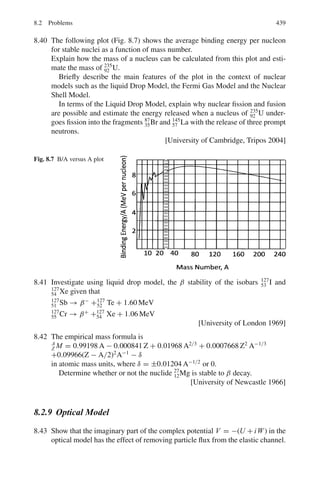 356 6 Special Theory of Relativity
6.91 (a) λ/λ	
= [(1 + β)/(1 − β)]1/2
= 656/434 = 1.5115
v = βc = 1.17 × 108
ms−1
(b) the nebula is receding
6.92 λ/λ	
= [(1 + β)/(1 − β)]1/2
= (1 + β)1/2
(1 − β)−1/2
≈ (1 + β/2 + . . .)(1 + β/2 − . . .)
= 1 + β + . . . (neglecting higher order terms)
Δλ/λ	
= (λ/λ	
) − 1 = β = v/c
6.93 λ/λ	
= [(1 + β)/(1 − β)]1/2
= 670/525
β = 0.239
v = βc = 0.239 × 3 × 108
= 7.17 × 107
ms−1
= 7.17 × 104
kms−1
This speed exceeds the escape velocity. Hence the explanation is not valid.
6.94 λ	
= λ[(1 − β)/(1 + β)]1/2
= 589.3[(1 − 0.21)/(1 + 0.21)]1/2
= 476.2 nm
The color is blue
6.95 The source velocity is perpendicular to the line of sight. θ = 90◦
,
ν	
= νγ
λ = γ λ	
γ = 1/(1 − β2
)1/2
= 1/(1 − 0.052
)1/2
= 1.00125
Δλ = λ − λ	
= λ	
(γ − 1) = 589(1.00125 − 1)
= 0.736 nm = 7.36 Å
6.96 Let the electron recoil at angle ϕ with momentum p, and neutrino get scat-
tered with energy E	
and momentum p	
.
Energy conservation gives
E0 + m = E + E	
(1)
From the momentum triangle
p	2
= p0
2
+ p2
− 2p0 p cos ϕ (2)
We can write p	
= E	
, p = E, p0 = E0, so that (2) becomes
E	2
= E0
2
+ E2
− 2E0 E cos ϕ (3)
Fig. 6.13 Collision of an energetic neutrino with a stationary electron
 