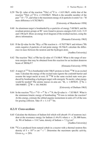 6.3 Solutions 359
Note that if the π0
s were to decay at rest (γ = 1) then the rectangle would
have reduced to a spike at E = 67.5 MeV, half of rest energy of π0
.
6.101 The γ -rays of intensity I(θ∗
) which are emitted in the solid angle d Ω∗
in
the CMS will appear in the solid angle dΩ∗
in the LS with intensity I(θ).
Therefore
I(θ)d Ω = I(θ∗
)d Ω∗
or
I(θ) = I(θ∗
) sin θ∗
dθ∗
/ sin θdθ (10)
Fig. 6.15 γ -ray energy
spectrum from π0
decay in
cosmic ray events
From the Lorentz transformation
E∗
= γ E(1 − β cos θ)
= γ E∗
γ (1 + cos θ∗
)(1 − cos θ)
Where we have used (2)
1/γ 2
(1 − β cos θ) = 1 + β cos θ∗
Differentiating
− β sin θdθ/γ 2
(1 − β cos θ)2
= −β sin θ∗
dθ∗
Therefore sin θ∗
dθ∗
/ sin θdθ = 1/γ 2
(1 − β cos θ)2
(11)
Also I(θ∗
) = 1/4π (12)
because of assumption of isotropy of photons in the rest frame of π0
Combining (10), (11) and (12)
I(θ) = 1/4πγ 2
(1 − β cos θ)2
(13)
 