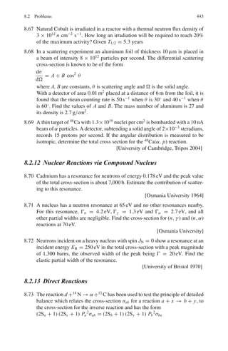 360 6 Special Theory of Relativity
This shows that small emission angles of photons in the lab system are
favored.
6.102 In Fig. 6.16, AB and AD represent the momentum vectors of the two photons
in the LS. BC is drawn parallel to AD so that ABC forms the momentum
triangle, that is
AB + BC = AC
Fig. 6.16 Locus of the tip of
the momentum vector of
γ -rays from π0
decay is an
ellipse
From energy conservation
h ν1 + h ν2 = γ mc2
/2(1 + β cos θ∗
) + (γ mc2
/2)(1 + β cos(π − θ∗
))
= γ mc2
= const
where we have used the fact that the angles of emission of the two photons
in the rest frame of π0
, are supplementary.
Since momentum is given by p = h/c, it follows that AB + BC = constant,
which means that the locus of the tip of the momentum vector is an ellipse.
E = mc2
/2γ (1 − β cos θ) (14)
Compare this with the standard equation for ellipse
r = a(1 − ε2
)/(1 − ε cos θ)
We find ε = β
a(1 − β2
) = mc2
/2 γ
Or a = γ mc2
/2
The larger the velocity of π0
, the greater will be the eccentricity, ε.
 
