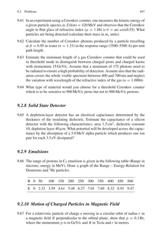 7.3 Solutions 413
V λ × 10−10
m (1/λ) × 106
1.48 3,660 2,732
1.15 4,050 2,469
0.93 4,360 2,293
0.62 4,920 2,032
0.36 5,460 1,831
0.24 5,790 1,727
Slope = 1.24/106
= hc/e
h = 1.24×10−6
×e/c = (1.24×10−6
×1.6×10−19
/(3×108
) = 6.6×10−34
J-s
Intercept = 1.5 × 10−6
m−1
W = hc × intercept = 6.6 × 10−34
× 3 × 108
× 1.5 × 106
= 3 × 10−19
J = 3 × 10−19
/1.6 × 10−19
eV = 1.9 eV
hν0 = W
ν0 = W/h = 3 × 10−19
/6.6 × 10−34
= 4.545 × 1014
λ0 = 6.6 × 10−7
m
7.70 The solid angle subtended at the source
Ω = area of the face of the crystal/square of the distamce from the source
= π R2
/d2
Assuming that the gamma rays are emitted isotropically, the fraction of
gamma rays entering the crystal
F = Ω/4π = R2
/4d2
= 22
/4 × 1002
= 10−4
The number of photons entering the crystal per second from the source of
strength S is
N = SF = 100 × 10−6
× 3.7 × 1010
× 10−4
= 370/s
Number of photons absorbed in the crystal of 1 cm thickness due to photo-
electric effect will be
Nph = N(1 − exp(−μph x) = 370(1 − e−0.03×1
) = 11
and the number absorbed due to Compton scattering will be
Nc = N(1 − exp(−μc x) = 370(1 − e−0.24×1
) = 79
Assuming that each photon that interacts in the crystal produces a photo
electron, Nph and Nc also denote the number of photoelectrons in the respec-
tive processes.
Number of photons that do not interact in 1sec in the crystal is 370 − (11 +
79) = 280
7.71 In the first excited state the ionization energy is 13.6/22
= 3.4 eV
T = h ν − W
h ν = T + W = 10.7 + 3.4 = 14.1 eV
In the ground state, W = 13.6 eV
T = 14.1 − 13.6 = 0.5 eV
7.72 T = h ν − W (Einstein’s equation)
T1 = hc/λ1 − W
 