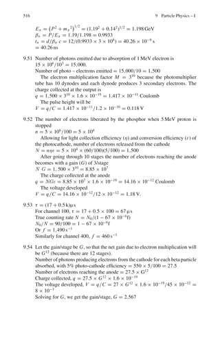 432 8 Nuclear Physics – II
Fig. 8.4 Resonance and
potential sacttering and
absorption cross-sections as a
function of neutron energy
where g =
(2Ic + 1)
(2Ia + 1)(2Ix + 1)
(8.36)
Γaτa = ; Γbτb =  (8.37)
σel =
π
k2
%
%Ares + Apot
%
%2
(8.38)
with Ares =
iΓn
(En − ER) + 1
2
iΓ
(8.39)
and Apot = exp(2ikR) − 1 (8.40)
Optical model
V = −U − iW (8.41)
U = vk1 (8.42)
W =

2
vk (8.43)
where v =

2E/m (8.44)
is the velocity of the incident nucleon.
k = (2mE)1/2
/; (8.45)
k1 = [2m(E + U)]1/2
/ (8.46)
K =
1
λ
=
A σ
vol
=
3σ
4πr3
0
(8.47)
Direct reactions (Reactions without compound nucleus formation)
1. Inelastic scattering
2. Charge exchange reactions
3. Nucleon transfer reactions
 