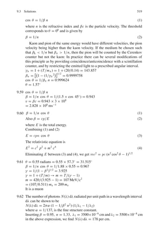 8.2 Problems 435
8.2.2 Electric Potential and Energy
8.7 Derive an expression for the electrostatic energy of a spherical nucleus of radius
R assuming that the charge q = Ze is uniformly distributed homogeneously in
the nuclear volume.
8.8 A charge q is uniformly distributed in a sphere of radius R. Obtain an expres-
sion for the potential V (r) at a point distant r from the centre (r  R).
8.2.3 Nuclear Spin and Magnetic Moment
8.9 Suppose a proton is assumed to be a classical particle rotating with angular
velocity of 2.6 × 1023
rad/s about its axis. If it posseses a rotational energy of
537.5 MeV, then show that it has angular momentum equal to h.
8.10 (a) A D5/2 term in the optical spectrum of 39
19K has a hyperfine structure with
four components. Find the spin of the nucleus.
(b) In (a) what interval ratios in the hyperfine quadruplet are expected?
8.11 Given that the proton has a magnetic moment of 2.79 magnetons and a spin
quantum number of one half, what magnetic field strength would be required
to produce proton resonance at a frequency of 60 MHz in a nuclear magnetic
resonance spectrometer?
8.12 In a nuclear magnetic experiment for the nucleus 25Mn55
of dipole moment
3.46 μN , the magnetic field employed is 0.8 T. Find the resonance frequency.
You may assume J = 7/2, μN = 3.15 × 10−14
MeV T−1
8.2.4 Electric Quadrupole Moment
8.13 Show that for a homogeneous ellipsoid of semi axes a, b the quadrupole
moment is given by Q = 2
5
Ze(a2
− b2
)
8.14 Estimate the ratios of the major to minor axes of 181
73 Ta and 123
51 Sb. The
quadrupole moments are +6 × 10−24
cm2
for Ta and −1.2 × 10−24
cm2
for
Sb (Take R = 1.5 A1/3
fm)
[Saha Institute 1964]
8.15 Show that the electric quadrupole moment of a nucleus vanishes for
(a) Spherically symmetric charge distribution
(b) Nuclear spin I = 0 or I = 1/2
8.16 Show that for a rotational ellipsoid of small eccentricity and uniform charge
density the quadrupole moment is given by Q = 4
5
ZRΔR. Assuming that the
quadrupole moment of 181
71 Ta is 4.2 barns, estimate its size.
 