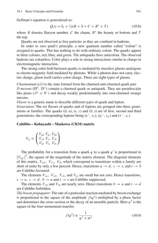 8.3 Solutions 457
8.3.7 Shell Model
8.26 A state with quantum number j can accommodate a maximum number of
Nj = 2(2 j + 1) nucleons. Now j = l ± 1
2
and for Nj = 12, j = 5/2 and
l = 3 or 2. However, because the parity is odd and P = (−1)l
, it follows
that l = 3.
8.27 In the shell model the nuclear spin is predicted as due to excess or deficit of
a particle (proton or neutron) when the shell is filled. Its parity is determined
by the l value of the angular momentum, and is given by (−1)l
. For s- state,
l = 0, p – state, l = 1, d-state l = 2, f-state l = 3 etc.
For the ground state of the nuclei:
7
3Li: Spin is due to the third proton in P3/2 state.
Therefore Jπ
= (3/2)−
(∵ l = 1)
16
8 O: This is a doubly magic nucleus, and Jπ
= 0+
17
8 O: Spin is due to the 9th neutron in d5/2 state.
Therefore Jπ
= (5/2)+
(∵ l = 2)
39
19K: Spin is due to the proton hole in the d3/2 state.
Therefore Jπ
= (3/2)+
(∵ l = 2)
45
21Sc: spin is due to the 21st proton in the f7/2 state.
Therefore Jπ
= (7/2)−
(∵ l = 3)
8.28 The 15
O nucleus in the 1p1/2 shell is an 16
O nucleus deficit in one neutron,
its energy being B(15)–B(16), while 17
O in the 1 f5/2 shell is an 16
O nucleus
with a surplus neutron, its energy being B(16)–B(17). Thus the gap between
the shells is
E(1 f5/2) − E(1 p1/2) = B(16) − B(17) − [B(15) − B(16)]
= 2 B(16) − B(17) − B(15)
= 2 × 127.6193 − 131.7627 − 111.9556
= 11.52 MeV
8.29 Q = −

2 j − 1
2 j + 2

 r2

For 209
Bi, j = 9/2,  r2
= 3
5
R2
= 3
5
r2
0 A2/3
= 3
5
(1.2)2
(209)2/3
= 30.42 fm2
= 0.3 b
Q = −0.22 b
8.30 The spin and parity are determined as in Problem 8.27. The ground state spin
and parity for the following nuclides are:
 