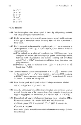 464 8 Nuclear Physics – II
Eα =
QMLi
Mα + MLi
=
2.79 × 7.018
4.004 + 7.018
= 1.78 MeV
ELi = Q − Eα = 2.79 − 1.78 = 1.01 MeV
8.51 p +27
Al → n +27
Si + Q (1)
27
Si →27
Al + β+
+ ν (2)
Msi − MAl = Emax + 2me
where masses are atomic. In terms of nuclear masses
MSi − MAl = Emax + 2me = 3.5 + 0.51 = 4.01 MeV
In (1), Q = mp + mAl − mn − msi
where masses are nuclear
Q = −

mn − mp

− (mSi − mAl) = −0.8 − 4.01 = −4.81 MeV
EThreshold = |Q|

1 +
mp
mAl

= 4.81 ×

1 +
1
27

= 5.0 MeV
8.52 (a) The threshold energy for appearance of neutron in the forward direction is
Ep(threshold) = |Q|

1 +
mp
mH3

= 0.764 ×

1 +
1
3

= 1.019 MeV
(b) The threshold for the appearance of neutrons in the 90◦
direction is
Ep(threshold) =
|Q|mHe
mHe − mp
= 0.764 ×

3
3 − 1

= 1.146 MeV
8.53 d +30
Si →31
Si + p (1)
Q = Md + MSi30 − MSi31 − Mp (2)
Given
MSi30 + Md = Mp31 + Mn + 5.1 (3)
MSi31 = Mp31 + Me + 1.51 (4)
Subtract (4) from (3)
MSi30 + Md − MSi31 = Mn − Me + 3.59 (5)
Further
Mn = Mp + Me + 0 + 0.78 (6)
Add (5) and (6)
MSi30 + Md − MSi31 − Mp = Q = 3.59 + 0.78 = 4.37 MeV
 
