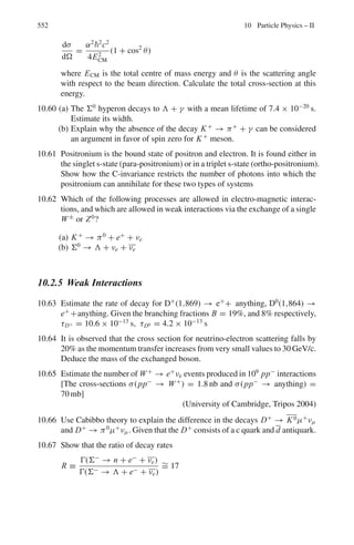 466 8 Nuclear Physics – II
8.58 E(He) + Eγ = 5.3 MeV (energy conservation) (1)
PHe =

2M(He) E(He) = Pγ = Eγ/c (momentum conservation) (2)
Or Eγ =
$
2M(He)c2 E(He) (3)
Use M(He)c2
= 3, 728 MeV and solve (1) and (3) to find
E(He) = 3.775 × 10−3
MeV
= 3.78 keV
Heat energy =
3
2
kT =
3
2
× 1.38 × 10−23
× 1.7 × 107
= 3.5 × 10−16
J = 2.19 × 10−3
MeV
Equating this to the electrostatic energy
(1.44 × 1 × 1)/r = 2.19 × 10−3
we get r = 640 fm
8.59 d +16
O → n +17
F − 1.631
d +16
O → p +17
O + 1.918
It follows that
mn + mF − 1.631 = mp + mO + 1.918
or mF − mO = 3.549 − (mn − mp)
= 3.549 − (mn − mH + me)
= 3.549 − (0.782 + 0.511)
= 2.256 MeV
Therefore 17
F is heavier than 17
O. Actually 17
F decays to 17
O by β+
emission.
17
F →17
O + β+
+ ν
Q = Eβ(max) + 2me = Emax + 1.022
Emax = Q − 1.022 = 2.256 − 1.022 = 1.234 MeV
8.60 In the reaction X(a, b)Y at 90◦
,
Q = Eb

1 + mb
my

− Ea

1 − ma
my

= Ep

1 + 1
30

− 7.68

1 − 4
30

For Ep = 8.63 MeV, Q0 = 2.262
Ep = 6.41 MeV, Q1 = −0.032
Ep = 5.15 MeV, Q2 = −1.334
Ep = 3.98 MeV, Q3 = −2.543
The energy levels are determined by
E0 = Q0 − Q0 = 0 (ground state)
E1 = Q0 − Q1 = 2.294
E2 = Q0 − Q2 = 3.596
E3 = Q0 − Q3 = 4.805
The energy levels of 30
Si are shown in Fig. 8.11.
 
