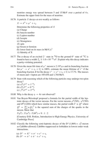 468 8 Nuclear Physics – II
When the target and the projectile are interchanged, the same excitation
energy W∗
produced with Ta is given by
−W∗
= ETa
mp
mp + mTa
(2)
Comparing (1) and (2)
ETa + Ep
mTa
mp
= 897.7 MeV
8.64 Eth = |Q|

1 +
mo
mca

= 7.83

1 + 16
48

= 10.44 MeV
The velocity, β =
υ
c
=
 