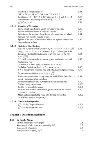9.3 Solutions 517
9.55 Label A is due to photopeak of 1.275 MeV γ -rays. Some of the primary pho-
tons will be absorbed within the crystal after undergoing Compton scattering.
Such events merely enhance the photopeak. In other cases, the Compton-
scattered photon will escape from the crystal, the light output will now be
proportional to the energy of the recoil electron which will be absorbed in a
large crystal. There will be a energy continuum of the recoil electrons with
energy ranging from zero to maximum. The label B represents the Compton
shoulder. The strong peak labeled C marks the photopeak at 0.511 MeV due
to electron-positron annihilation leading to absorption of one of the photons.
The annihilation may take place from the positron emitted by the source or
by the pair production caused by the primary photon. Now the total kinetic
energy available by the electron-positron pair will be (hν − 1.02) MeV. When
all of the energy is dissipated, the positron will be annihilated. If both the
annihilation photons escape from the crystal, a peak (called Escape peak) will
occur at an energy (hν−1.02) MeV = 1.275−1.02 = 0.255 MeV, represented
by label D. If one of the photons escapes, another peak will occur at an energy
(hν −0.511) MeV = 1.275−0.511 = 0.764 MeV (not shown in the Fig. 9.6).
If both the photons are absorbed, full output will be realized and this will be
added up to the photo peak.
Fig. 9.6
If the annihilation peak at 0.511 MeV and the photo peak due to primary
photon occur simultaneously within the resolving time of the instrument then
their energies are added and the events are recorded as a single event, known
as sum peak at energy 1.275 + 0.511 = 1.786 MeV (label E), usually with
small amplitude.
9.56 The normal distribution is
p(x) =

σ
√
2π
−1
exp[−(x̄ − x)/2σ2
] (1)
 