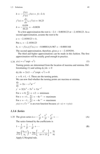 1.3 Solutions 45
H Xi = λi Xi (1)
Now X̄	
ι H Xi = X̄	
ιλi Xi = λi X̄	
ι Xi (2)
is real and non-zero. Similarly the conjugate transpose
X̄	
ι H Xi = λ̄ι X̄	
ι Xi (3)
Comparing (2) and (3),
λ̄i = λi
Thus λi is real
1.28 The characteristic equation is given by
%
%
%
%
%
%
1 − λ −1 1
0 3 − λ −1
0 0 2 − λ
%
%
%
%
%
%
= 0
(1 − λ)(3 − λ)(2 − λ) + 0 + 0 = 0 (1)
or λ3
− 6λ2
+ 11λ − 6 = 0 (characteristic equation) (2)
The eigen values are λ1 = 1, λ2 = 3, and λ3 = 2.
1.29 Let X =

x
y

AX =

−1 0
0 1
 
x
y

=

−x
−y

It produces reflection through the origin, that is inversion. A performs the
parity operation, Fig. 1.10a.
Fig. 1.10a Parity operation
(inversion through origin)
BX =

0 1
1 0
 
x
y

=

y
x

Here the x and y coordinates are interchanged. This is equivalent to a reflec-
tion about a line passing through origin at θ = 45◦
, Fig. 1.10b
C X =

2 0
0 2
 
x
y

=

2x
2y

 
