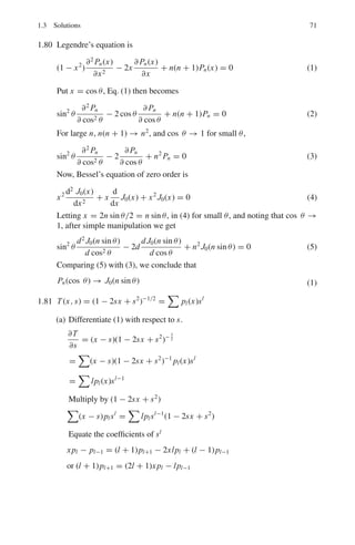1.3 Solutions 65
d4
y
dx4
+
4d2
y
dx2
= −8 cos(2x) (2)
Multiply (1) by 4 and add to (2),
d4
y
dx4
+
8d2
y
dx2
+ 16y = 0
D4
+ 8D2
+ 16 = 0
(D2
+ 4)2
= 0
D = ±2i
y = C1 sin 2x + C3 x sin 2x + C2 cos 2x + C4x cos 2x
= U + C3x sin 2x + C4x cos 2x
= U + V
Y = V = C3x sin 2x + C4x cos 2x (3)
Use (3) in (1) and compare the coefficients of sin 2x and cos 2x to find
C3 = 1/2 and C4 = 0. Thus the complete solution is
y = C1 sin 2x + C2 cos 2x +
1
2
x sin 2x
1.69
dy
dx
+
3y
x + 2
= x + 2
This equation is of the form
dy
dx
+ yp(x) = Q(x)
with P = 3
x+2
and Q = x + 2
The solution is obtained from
y exp

p(x)dx =

Q(x) exp

p(x)dx

dx + C
Now

p(x)dx = 3

dx
x + 2
= 3 ln(x + 2) = ln(x + 2)3
∴ y exp (ln(x + 2)3
) =

(x + 2) exp (ln (x + 2)3
)

dx + C
y(x + 2)3
=

(x + 2)4
dx + C
=
(x + 2)5
5
+ C
or y =
(x + 2)2
5
+ C
y = 2 when x = −1
Therefore C = 9
5
The complete solution is
y =
(x + 2)2
5
+
9
5
=
x2
+ 4x + 13
5
 