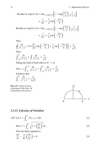 68 1 Mathematical Physics
=
λAλB N0
A
(λB − λA)

1
λA

1
s
−
1
s + λA

−
1
λB

1
s
−
1
s + λB

= N0
1

1
s
−
λB
(λB − λA)
1
(s + λA)
+
λA
(λB − λA)
1
(s + λB)

∴ Nc = N0
A

1 +
1
λB − λA
(λA exp (−λBt) − λB exp (−λAt))

1.74 (a) L{eax
} =
 ∞
0
e−sx
eax
dx =
 ∞
0
e−(s−a)x
dx
=
1
s − a
, if s  a
(b) and (c). From part (a), L(eax
) = 1
s−a
Replace a by ai
L(eiax
) = L{cos ax + i sin ax}
= L{cos ax} + iL{sin ax}
=
1
s − ai
=
s + ai
s2 + a2
=
s
s2 + a2
+
ia
s2 + a2
Equating real and imaginary parts:
L{cos ax} =
s
s2 + a2
; L{sin ax} =
a
x2 + a2
1.3.10 Special Functions
1.75 Express Hn in terms of a generating function T (ξ, s).
T (ξ, s) = exp[ξ2
− (s − ξ)2
] = exp[−s2
+ 2sξ]
=
∞

n=0
Hn(ξ)sn
n!
(1)
Differentiate (1) first with respect to ξ and then with respect to s.
∂T
∂ξ
= 2s exp(−s2
+ 2sξ) =

n
2sn+1
Hn(ξ)
n!
=

n
sn
H	
n(ξ)
n!
(2)
Equating equal powers of s
H	
n = 2nHn−1 (3)
∂T
∂s
=ξ(−2s + 2ξ) exp(−s2
+2sξ)=

n
(−2s+2ξ)sn
Hn(ξ)=

n
sn−1
Hn(ξ)
(n − 1)!
(4)
Equating equal powers of s in the sums of equations
Hn+1 = 2ξ Hn − 2nHn−1 (5)
It is seen that (5) satisfies the Hermite’s equation
 
