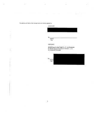 The terms set forth in this Assignment are hereby agreed to;

                                                       ASSIGNOR




                                                       By:
                                                             Name:
                                                             Title:


                                                       ASSIGNEE

                                                       BDCM Opportunity Fund II, L.P .. as Assignee
                                                       By BDCM Opportunity F4md II Adviser, L.L.C.
                                                       Its Investment Manager




                                                   5
 