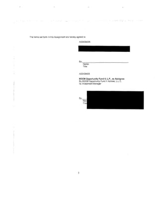 The terms set forth in this Assignment are hereby agreed to:

                                                    ASSIGNOR




                                                    By:-:-:--------------
                                                     Name:
                                                     Title:


                                                     ASSIGNEE

                                                    BDCM Opportunity Fund II, L.P., as Assignee
                                                    By BDCM Opportunity Fund II Adviser, L.L.C.
                                                    Its Investment Manager




                                                     By:




                                                   5
 