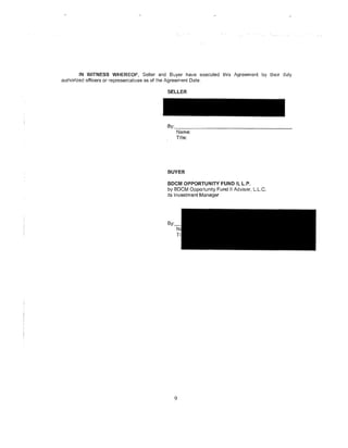 IN WITNESS WHEREOF, Seller and Buyer have executed this Agreement by their duly
authorized officers or representatives as of the Agreement Date.

                                        SELLER




                                        By: ____·--~--------------
                                              Name:
                                              Title:




                                        BUYER

                                        BDCM OPPORTUNITY FUND II, L.P.
                                        by BDCM Opportunity Fund II Adviser, L.L.C.
                                        its Investment Manager




                                        By·




                                          9
 