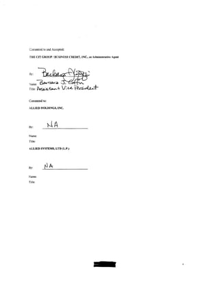 Consented to and Accepted:

THE CIT GROUP I BGSlNESS CREDIT. INC., as Administrative Agent




Consented to:

ALLIED HOLDINGS, INC.




By:

Name:
Title:

ALLIED SYSTEMS, LTD (LP.)




By:

Name:
Title:
 
