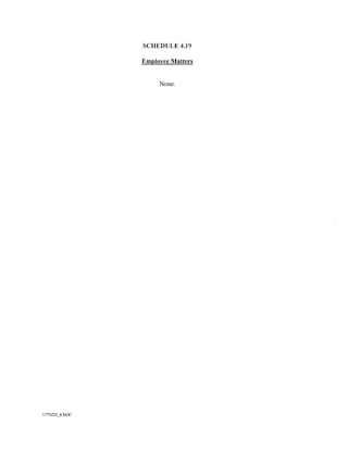 SCHEDULE 4.19

                Employee Matters


                     None.




1775223_8.DOC
 