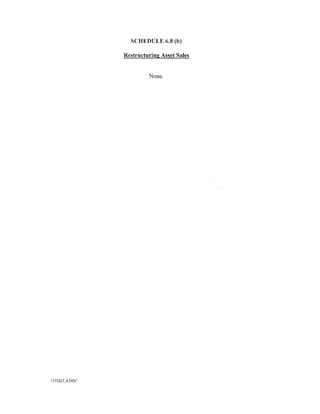 SCHEDULE 6.8 (b)

                Restructuring Asset Sales


                         None.




1775223_8.DOC
 