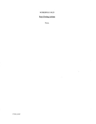 SCHEDULE 10.23

                Post-Closing Actions


                       None.




l775223_8.DOC
 