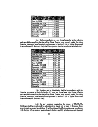 (v) the Leverage Ratio on a pro forma basis after giving effect to
such acquisition as of the last day of the Fiscal Quarter most recently ended for which
financial statements have been delivered pursuant to Section 5.1(b) or (c) (as determined
in accordance with Section 6.7(e)) shall be no greater than the correlative ratio indicated:




                       (vi) Holdings and its Subsidiaries shall be in compliance with the
financial covenants set forth in Section 6.7 on a pro forma basis after giving effect to
such acquisition as of the last day of the Fiscal Quarter most recently ended for which
financial statements have been delivered pursuant to Section 5.l(b) or (c) (as determined
in accordance with Section 6.7(e));

                      (vii) for any proposed acquisition in excess of $5,000,000,
Holdings shall have delivered to Administrative Agent (A) at least 10 Business Days
prior to such proposed acquisition, (i) a Compliance Certificate evidencing compliance
with Section 6.7 as required under clause (vi) above and (ii) all other relevant financial

                                        32
 
