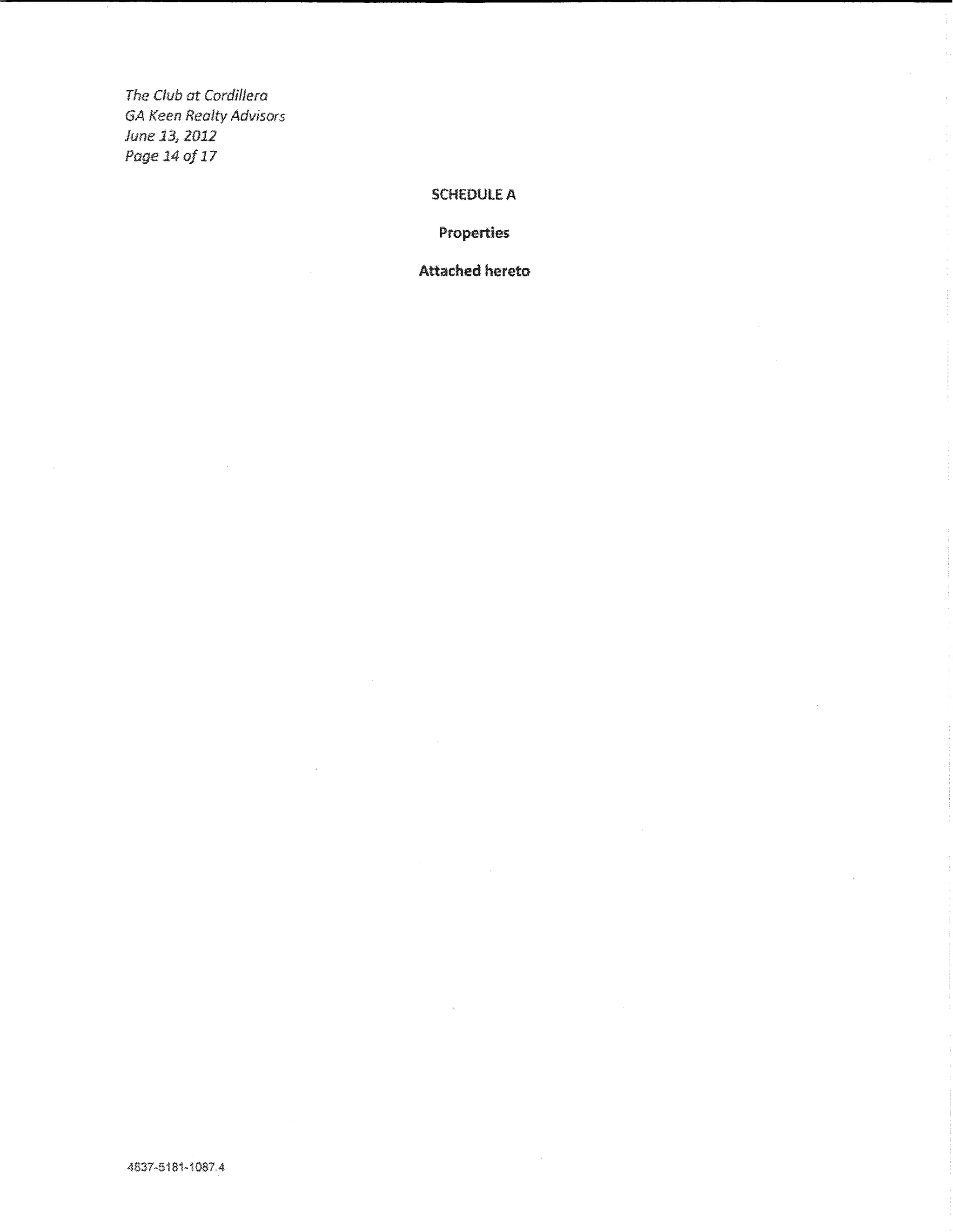 The Club at CordiiJera
GA Keen Realty Advisors
June 13, 2012
Page 14 of 17

                           SCHEDUlE A

                            Properties

                          Attached hereto
 