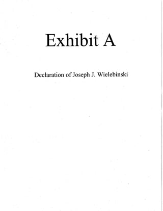 Exhibit A
Declaration of Joseph J. Wielebinski
 