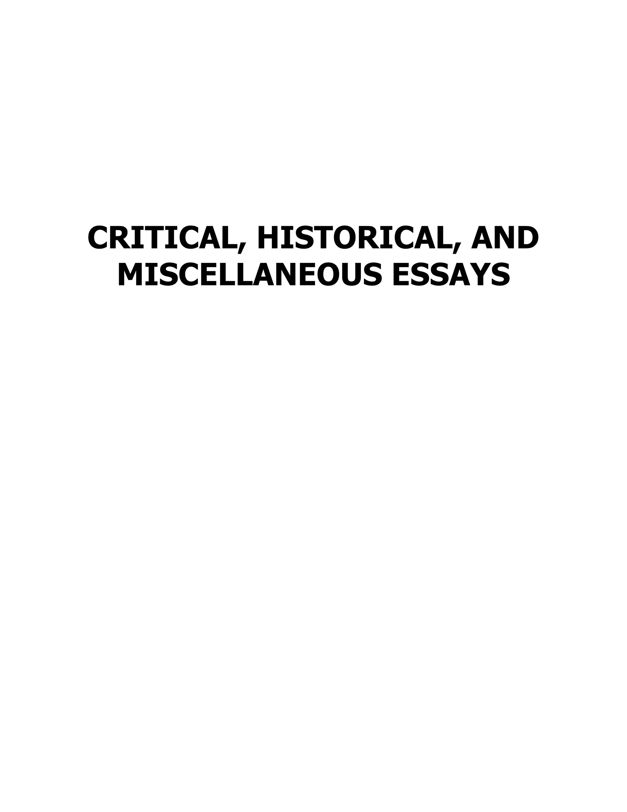CRITICAL, HISTORICAL, AND
MISCELLANEOUS ESSAYS
 