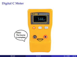Digital C Meter
BIE-601 U-5, L-3 24. 4. 2020 10 / 10
 