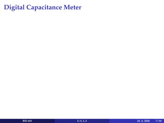 Digital Capacitance Meter
BIE-601 U-5, L-3 24. 4. 2020 7 / 10
 